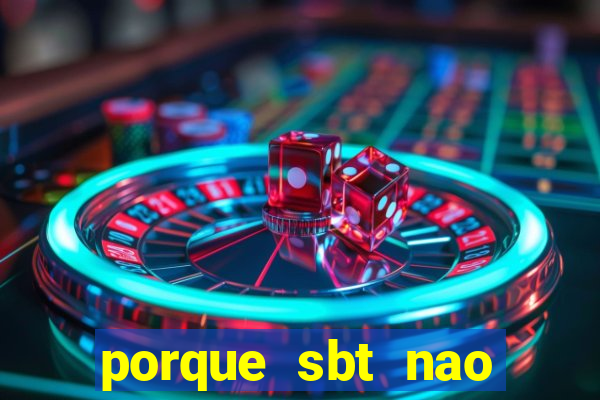 porque sbt nao pega na tv digital